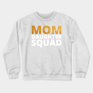 Mom Daughter Squad Best Friends for Life mom Mothers day Crewneck Sweatshirt